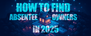 how to find absentee owners in 2025